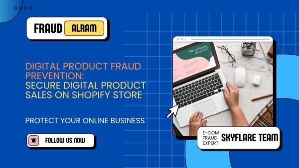 Digital Product Fraud Prevention: Secure Digital Product Sales on Shopify Store