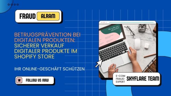 Betrugsprävention bei digitalen Produkten: Sicherer Verkauf digitaler Produkte im Shopify Store