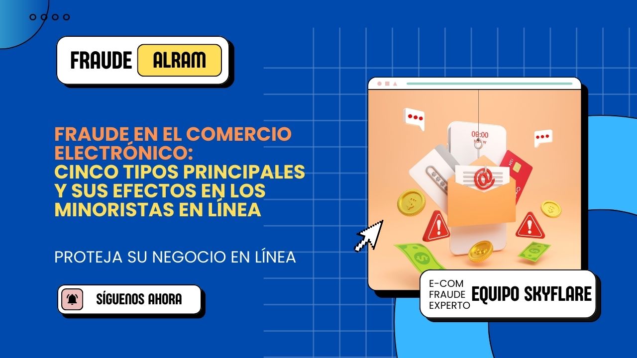 Fraude en el comercio electrónico: Cinco tipos principales y sus efectos en los minoristas en línea