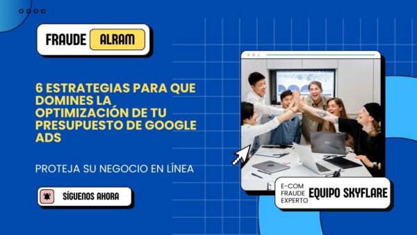 6 estrategias para que domines la optimización de tu presupuesto de Google Ads